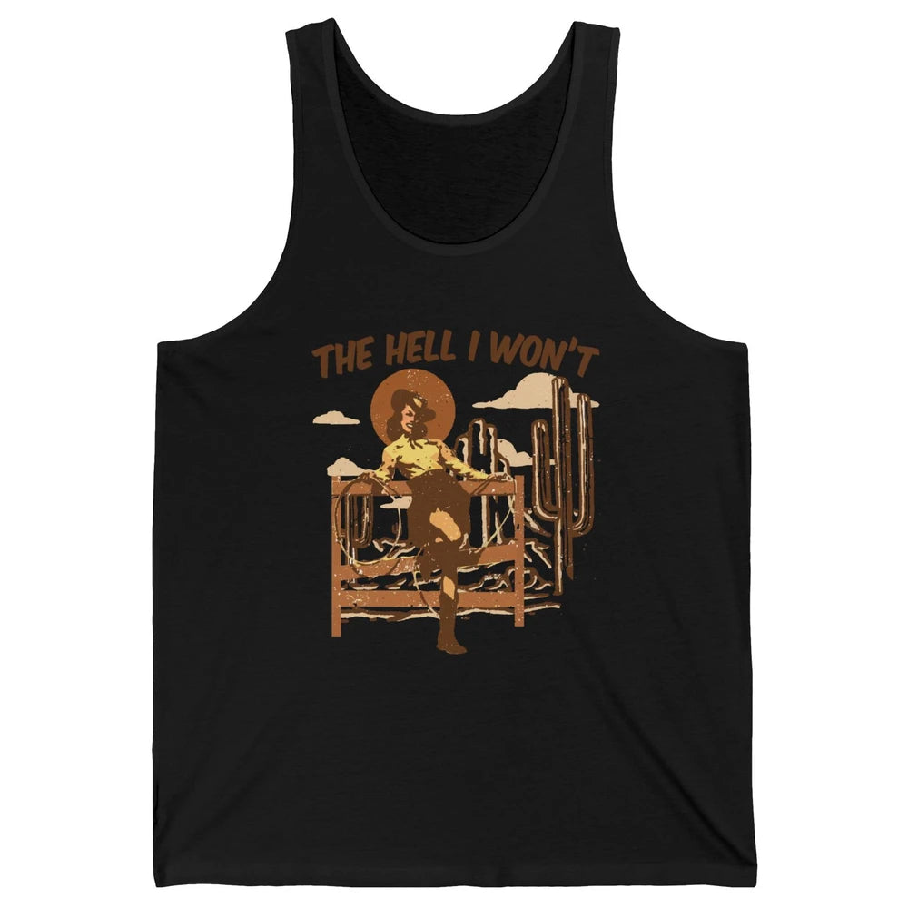 Retro Cowgirl The Hell I Won't Western Country Punchy Girls Unisex Jersey Tank
