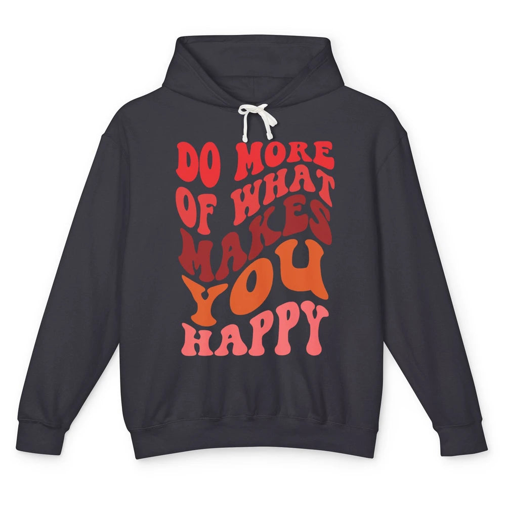 Retro Positive Mind Do More What Make You Happy Good Vibes Unisex Lightweight Hoodie