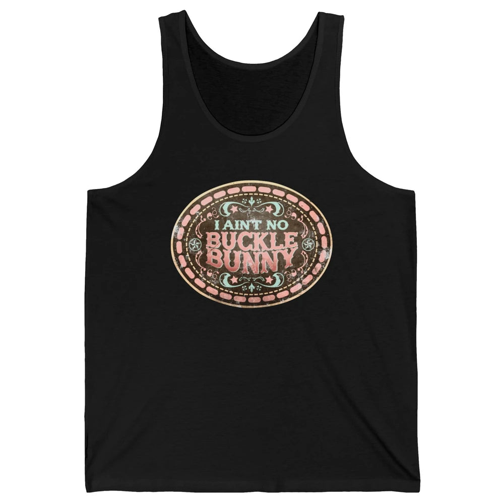 Retro Cowgirl I Ain't No Buckle Bunny Western Country Cowboy Unisex Jersey Tank