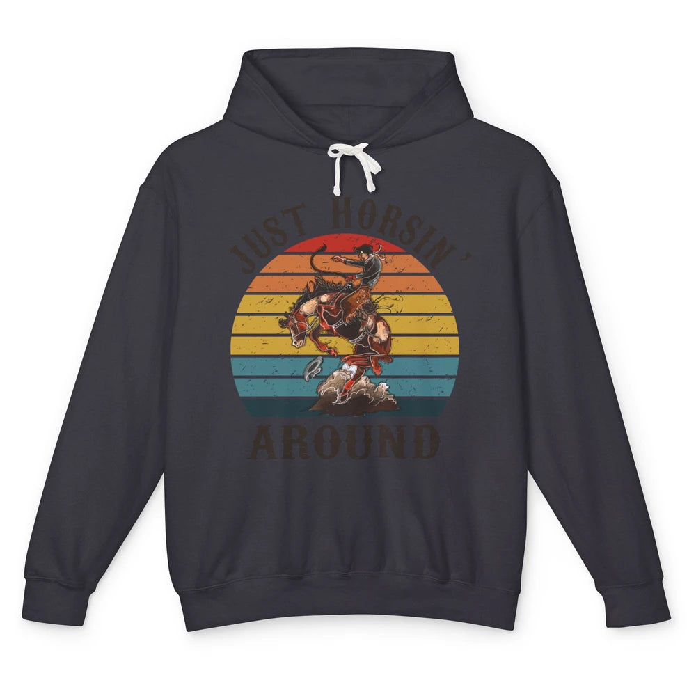 Retro Cowboy Ridin Horse Just Horsing Around Western Country Unisex Lightweight Hoodie