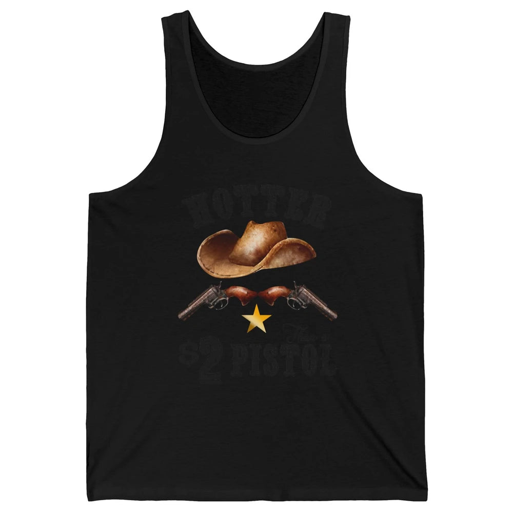Retro Cowboy Hat Hotter Than 2 Dollar Pistol Western Country Unisex Jersey Tank
