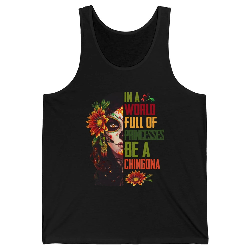 In A World Full Of Princesses Be A Chingona Badass Woman Unisex Jersey Tank