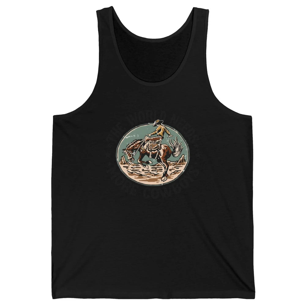 Retro Cowboy Horsing World Needs More Cowboy Western Country Unisex Jersey Tank