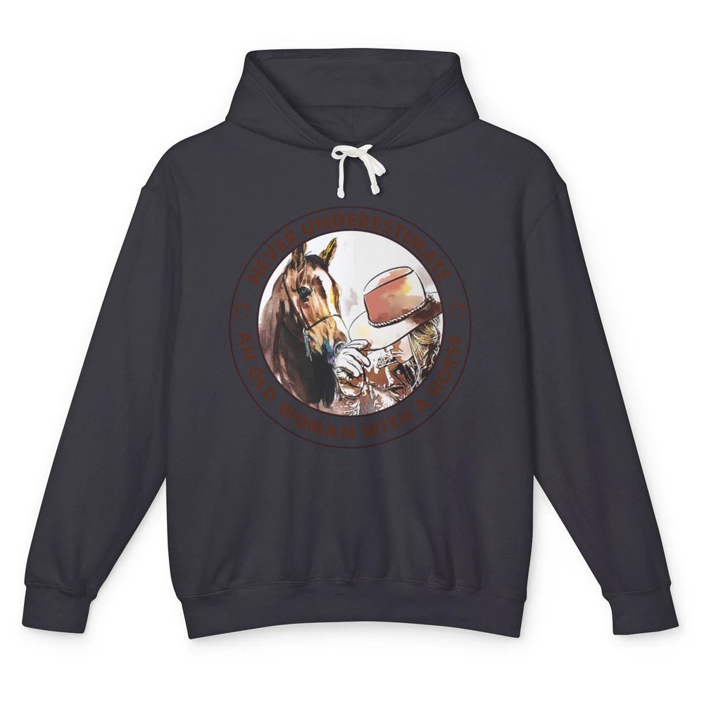 Never Underestimate Old Woman With A Horse Western Cowgirl Unisex Lightweight Hoodie