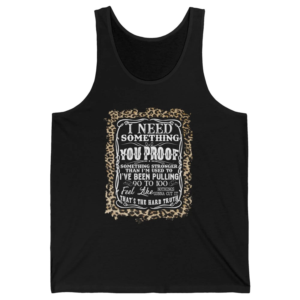 Leopard Cowboy I Need Something You Proof Western Cowgirls Unisex Jersey Tank