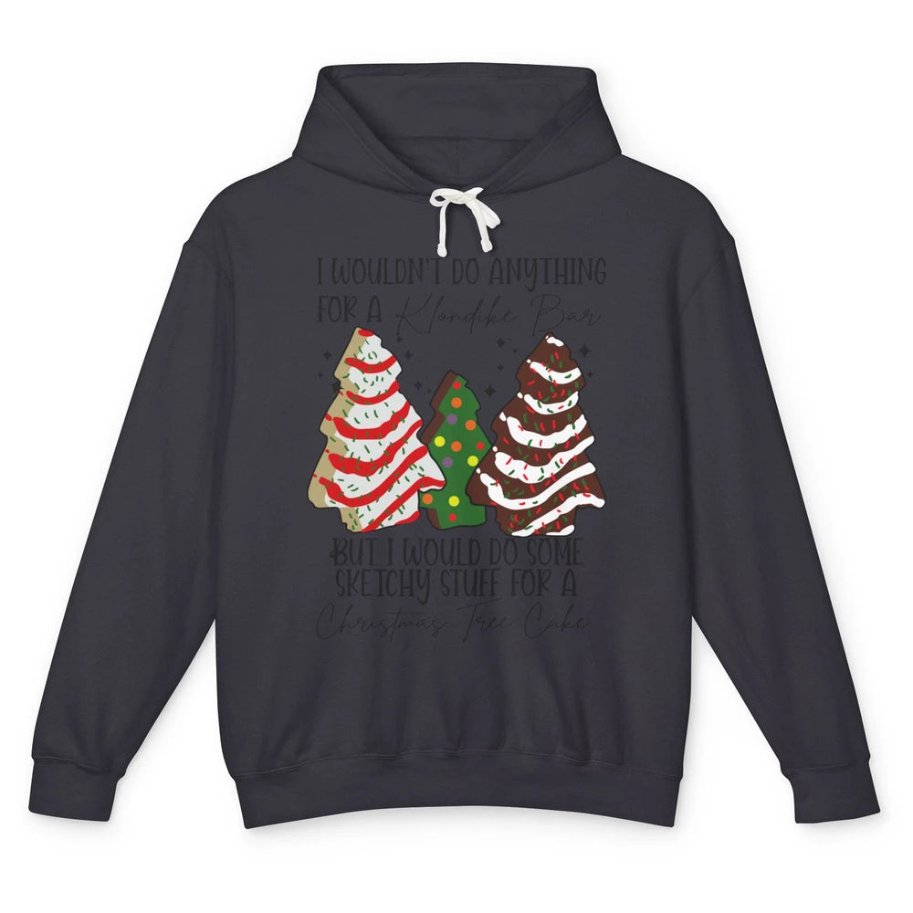 Christmas I Wouldn't Do Anything But Christmas Tree Cakes Unisex Lightweight Hoodie