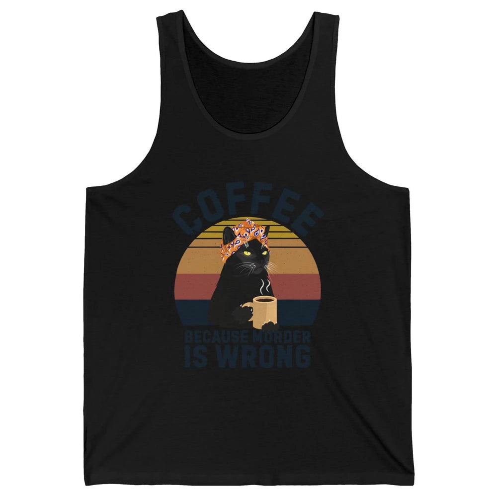 Retro Black Cat Coffee Because Murder Is Wrong Coffee Lovers Unisex Jersey Tank