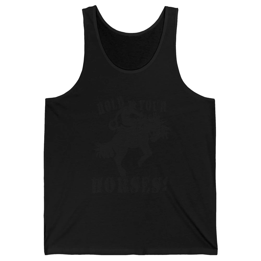 Retro Cowboy Hold Your Horses Western Country Rodeo Dad Gift Unisex Jersey Tank