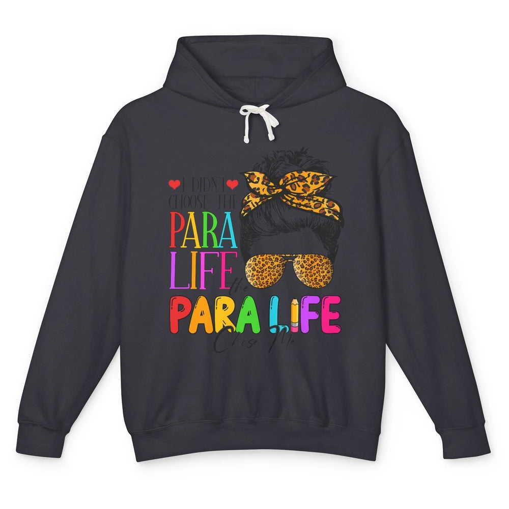 Para Life Chose Me Messy Hair Bun Paraprofessional Teacher Unisex Lightweight Hoodie