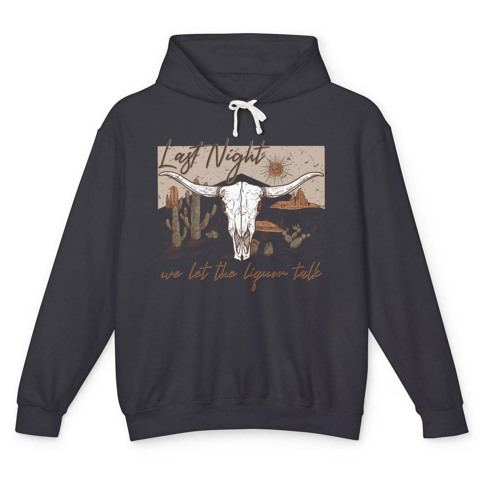 Retro Desert Cow Skull Last Night We Let Liquor Talk Western Unisex Lightweight Hoodie