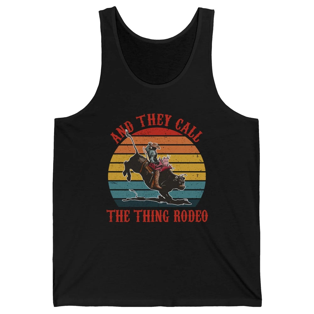 Retro Cowboy Riding Horse They Call The Thing Rodeo Western Unisex Jersey Tank