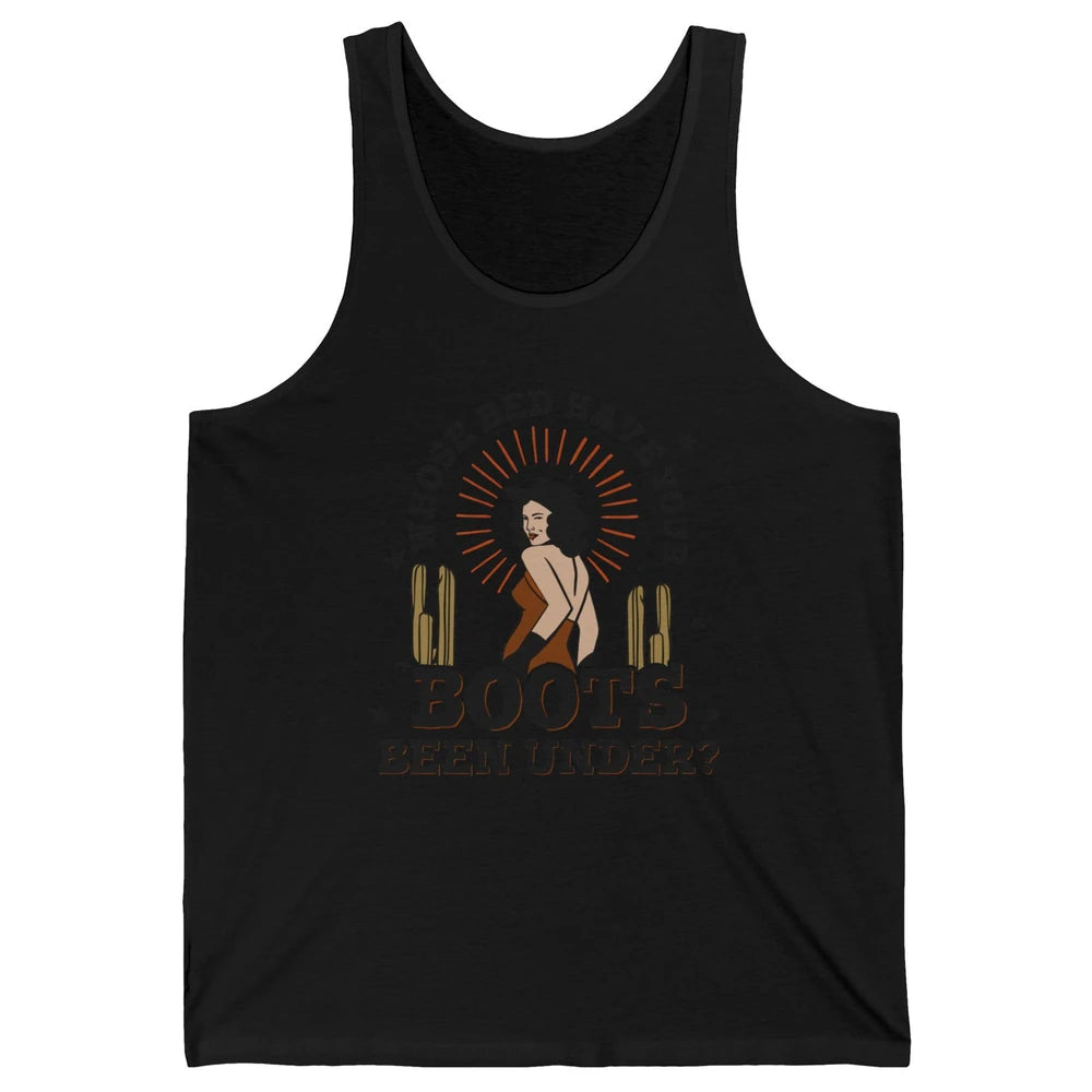 Retro Desert Cowgirl Whose Bed Your Boot Been Under Western Unisex Jersey Tank