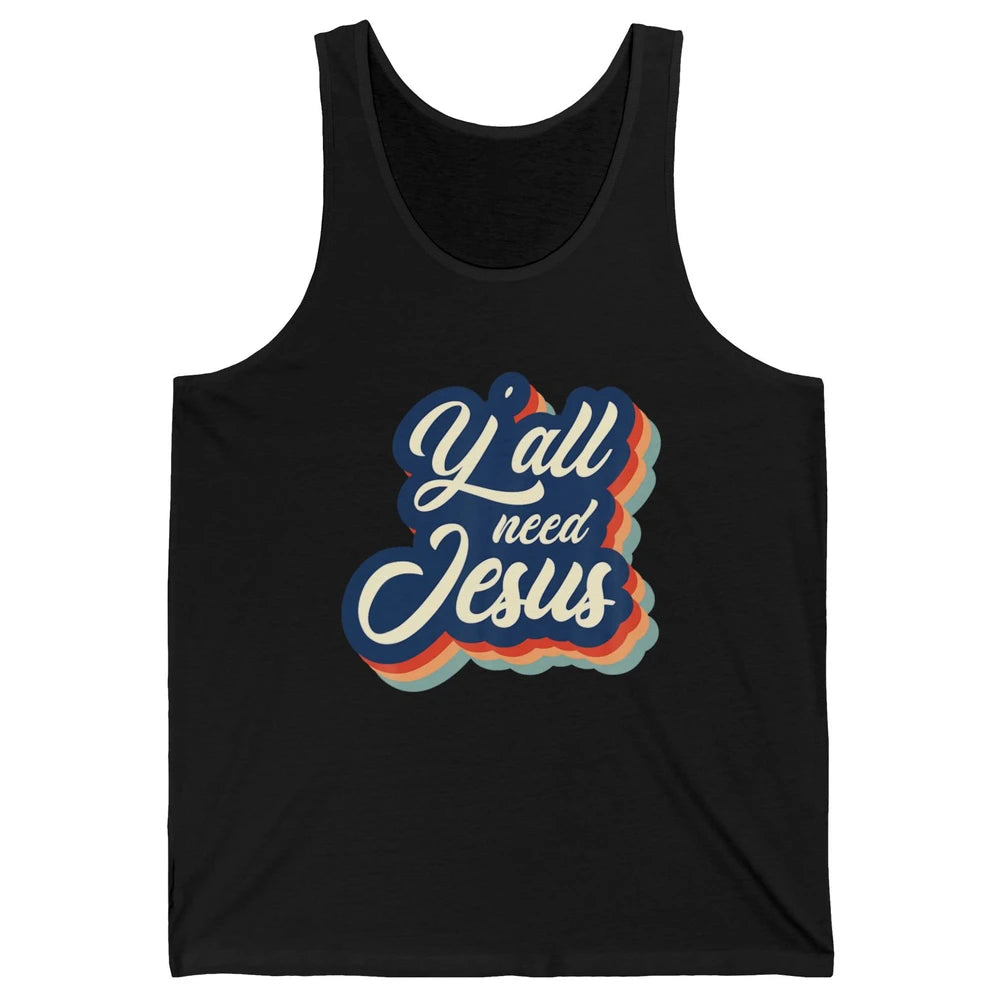 Retro 70s Groovy Y'all Need Jesus Religion Christ Bible God Unisex Jersey Tank