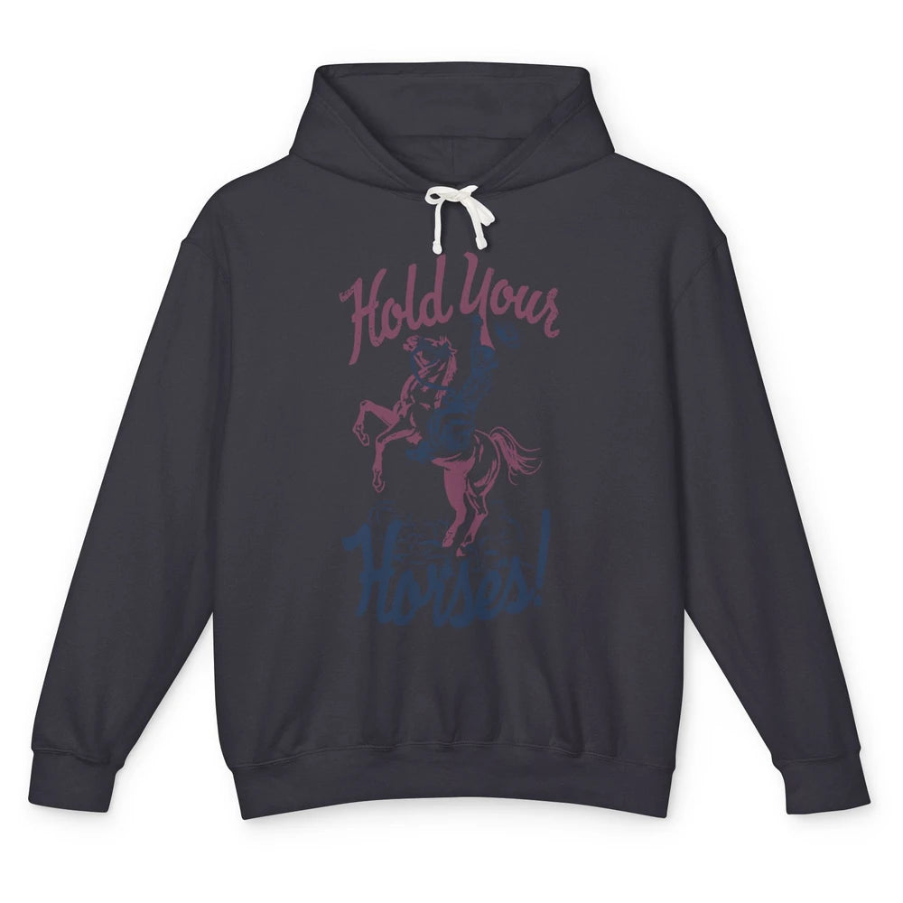 Retro Cowboy Hold Your Horses Western Country Rodeo Dad Gift Unisex Lightweight Hoodie