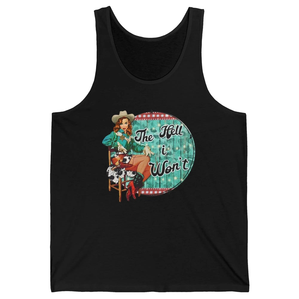 Retro Cowgirl The Hell I Won't Western Country Punchy Girls Unisex Jersey Tank