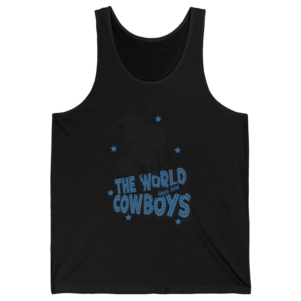 Retro Cowboy Horsing World Needs More Cowboy Western Country Unisex Jersey Tank