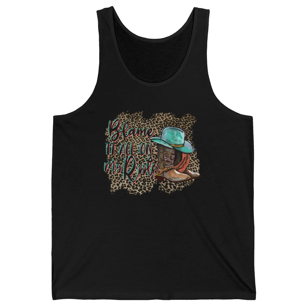 Retro Leopard Boot Blame It All On My Root Western Cowgirls Unisex Jersey Tank