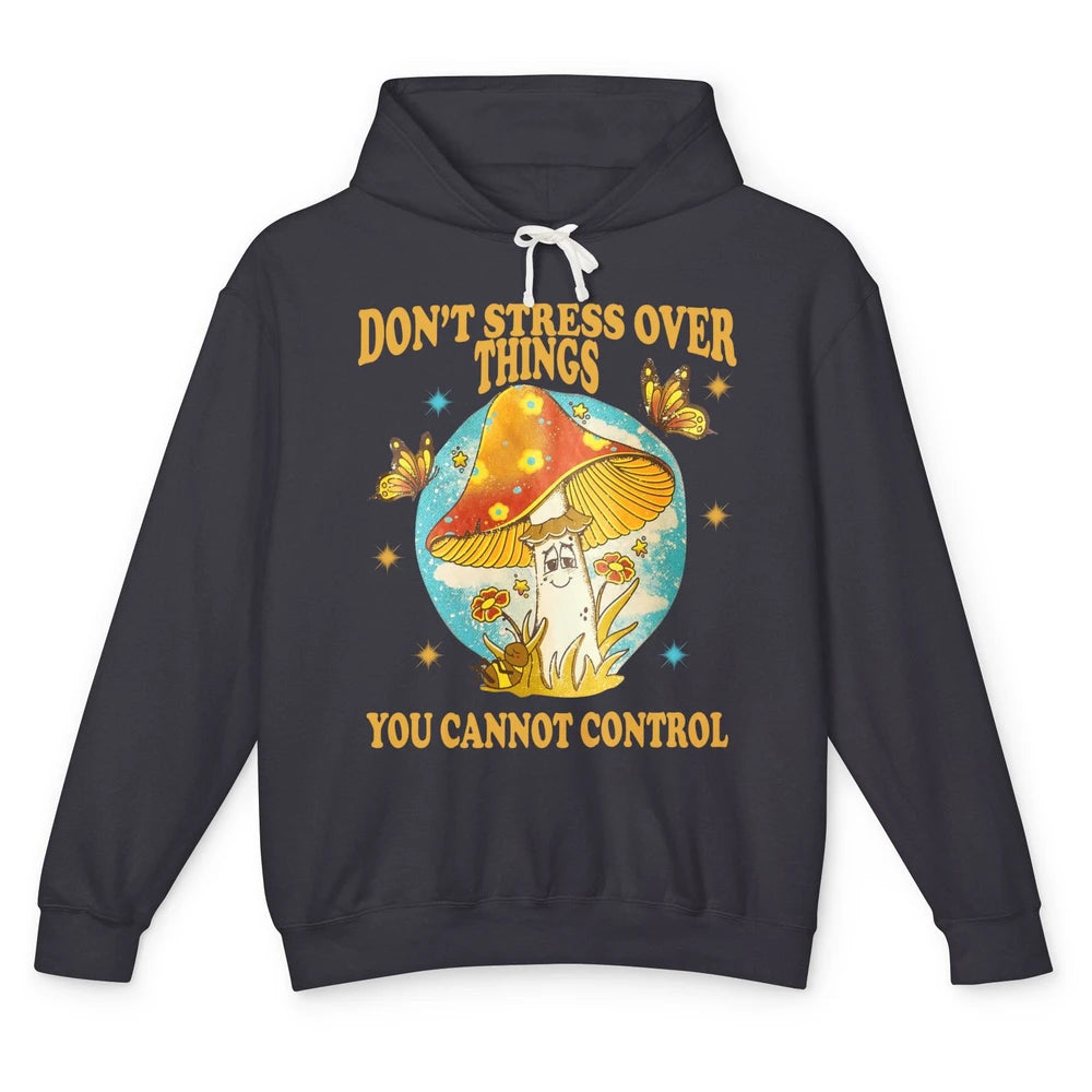 Mystic Butterfly Don't Stress Over Thing Motivation Positive Unisex Lightweight Hoodie