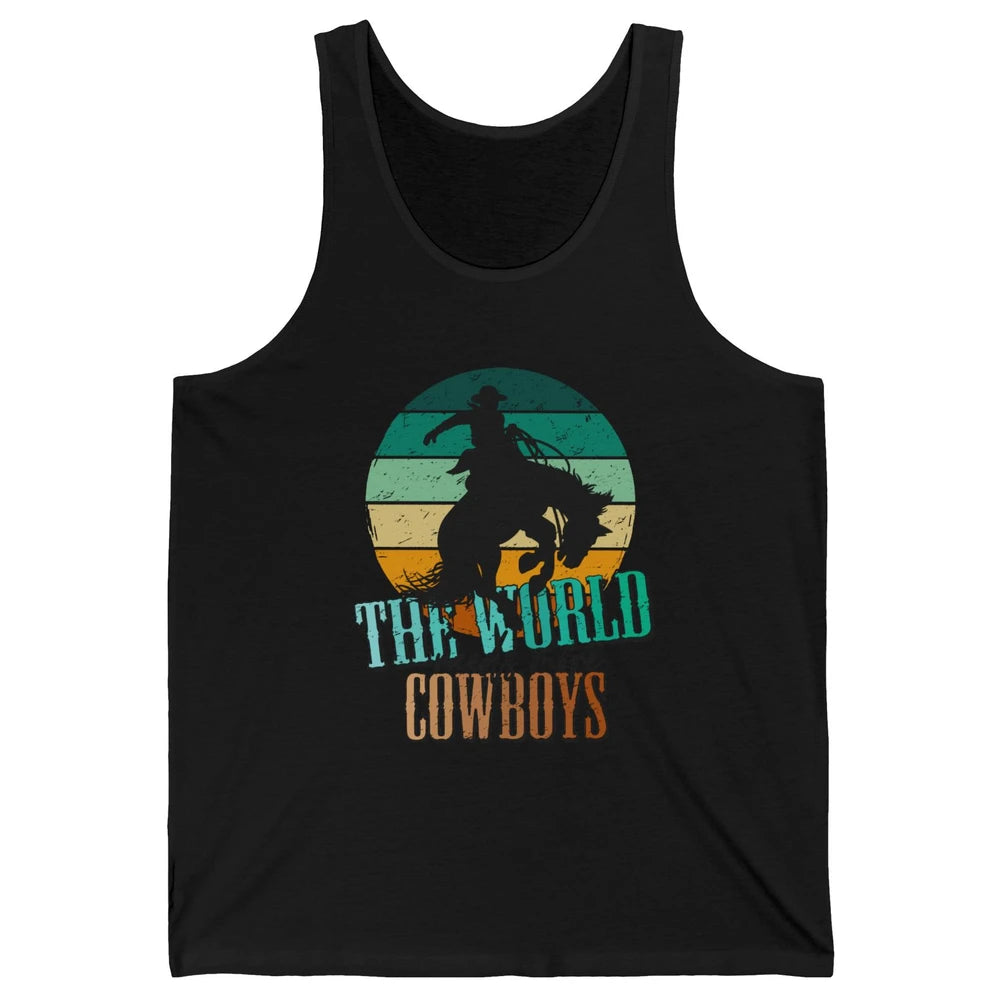 Retro Cowboy Horsing World Needs More Cowboy Western Country Unisex Jersey Tank