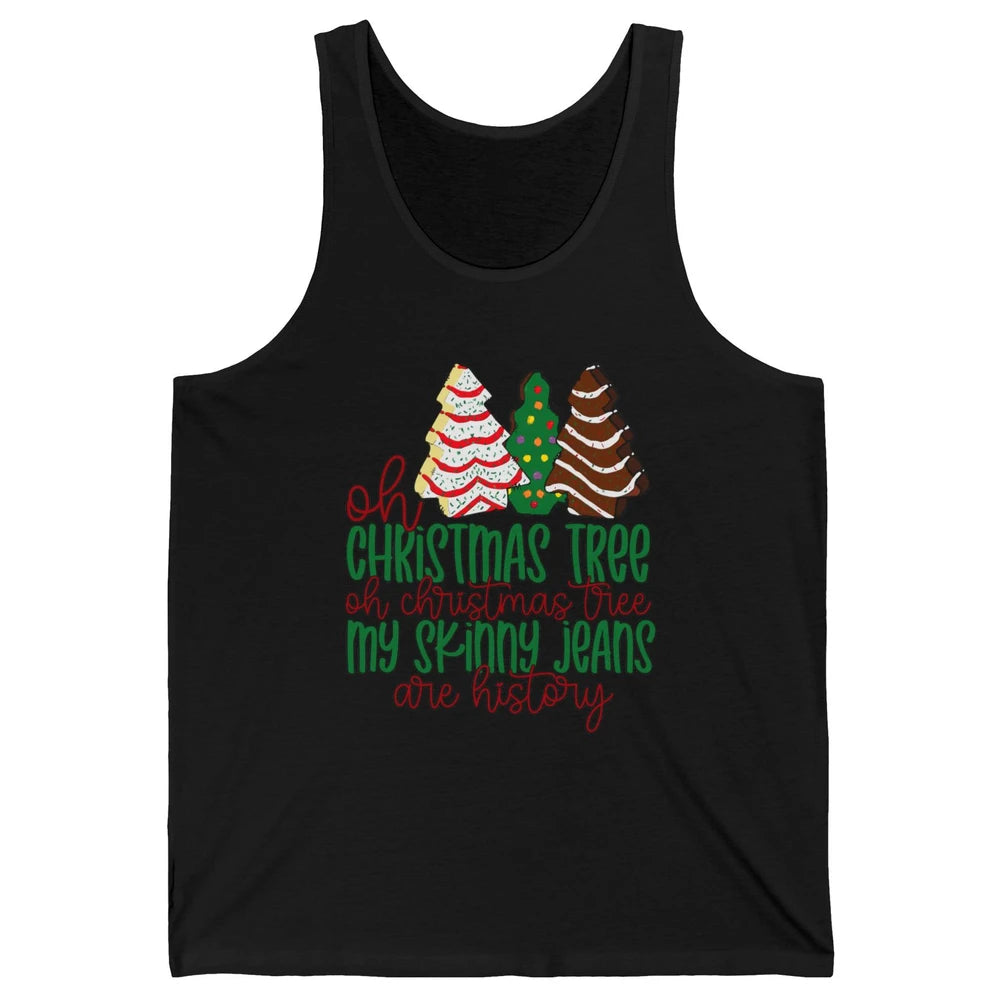 Christmas Cake Oh Christmas Tree My Skinny Jeans Are History Unisex Jersey Tank
