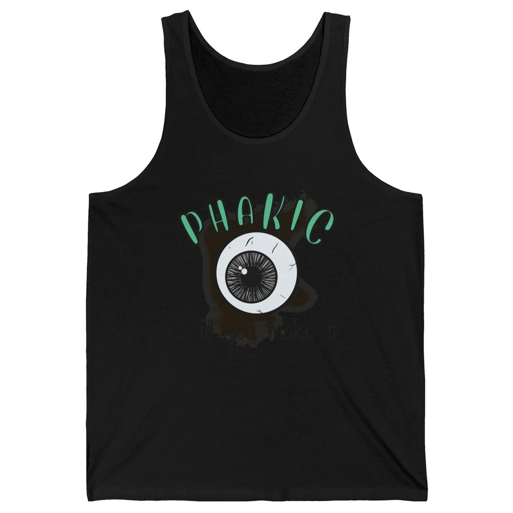 Phakic Till You Make It Optometrist Eye Doctor Ophthalmology Unisex Jersey Tank