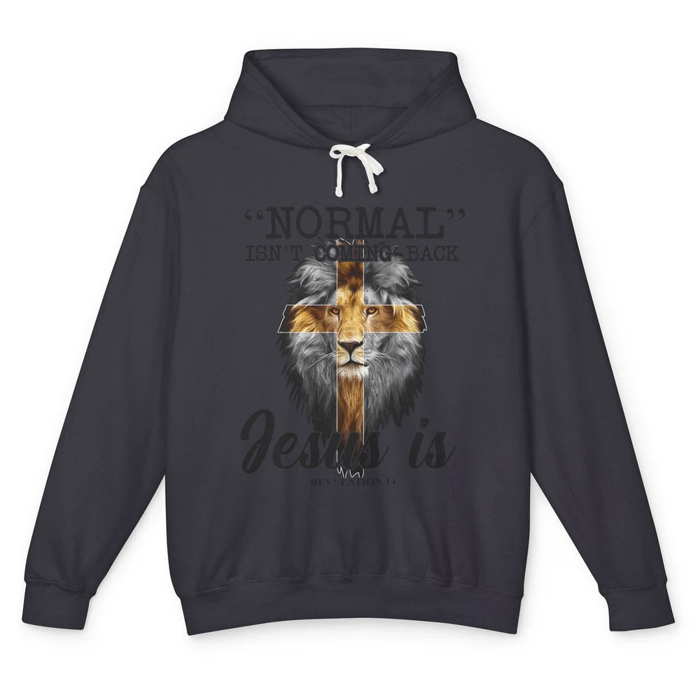 Normal Isn't Coming Back Jesus Is Lion Bible Verse Christian Unisex Lightweight Hoodie