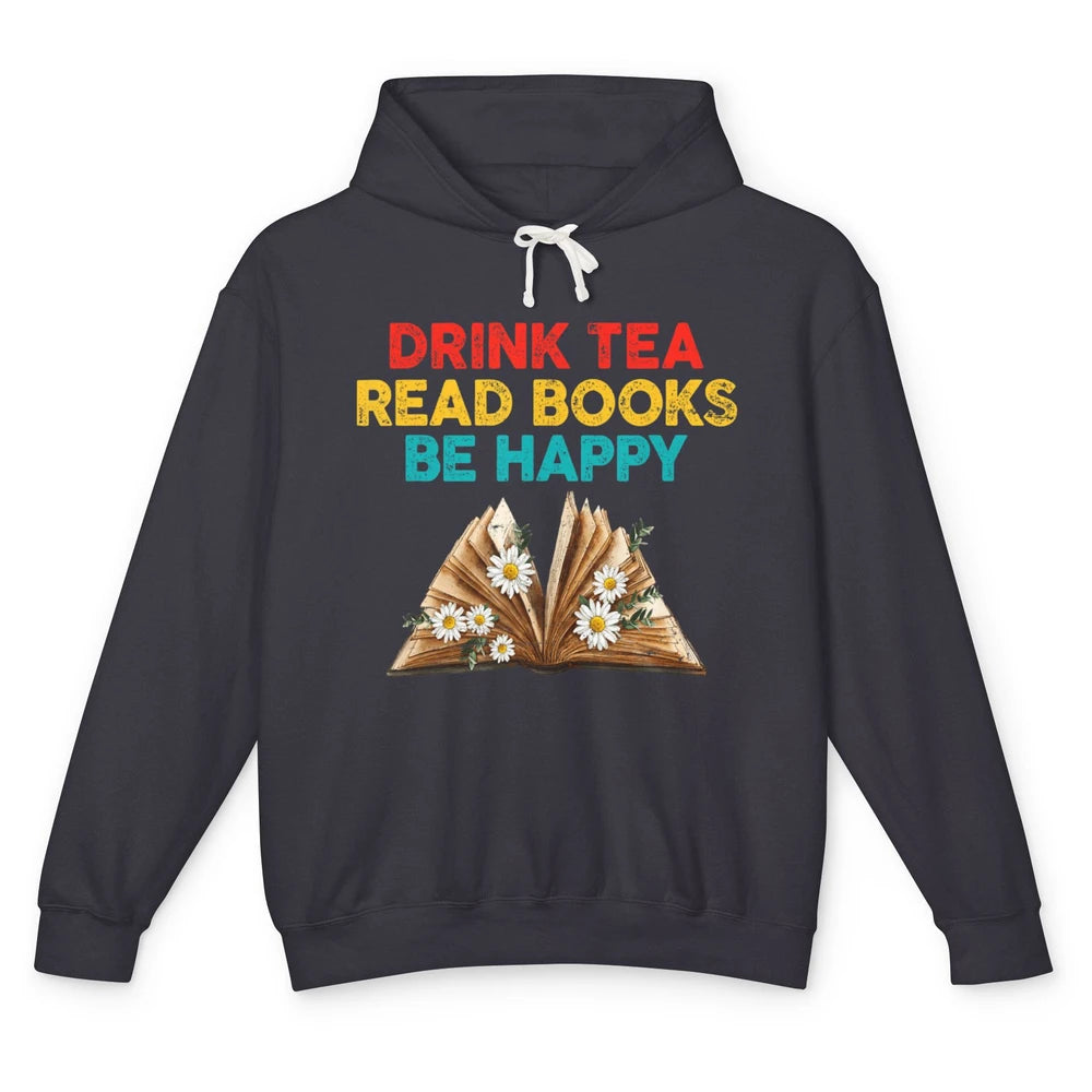 Drink Tea Read Books Be Happy Positive Quote Geeky Book Reader Retro Floral Reading Bookworm Bookish Unisex Lightweight Hoodie