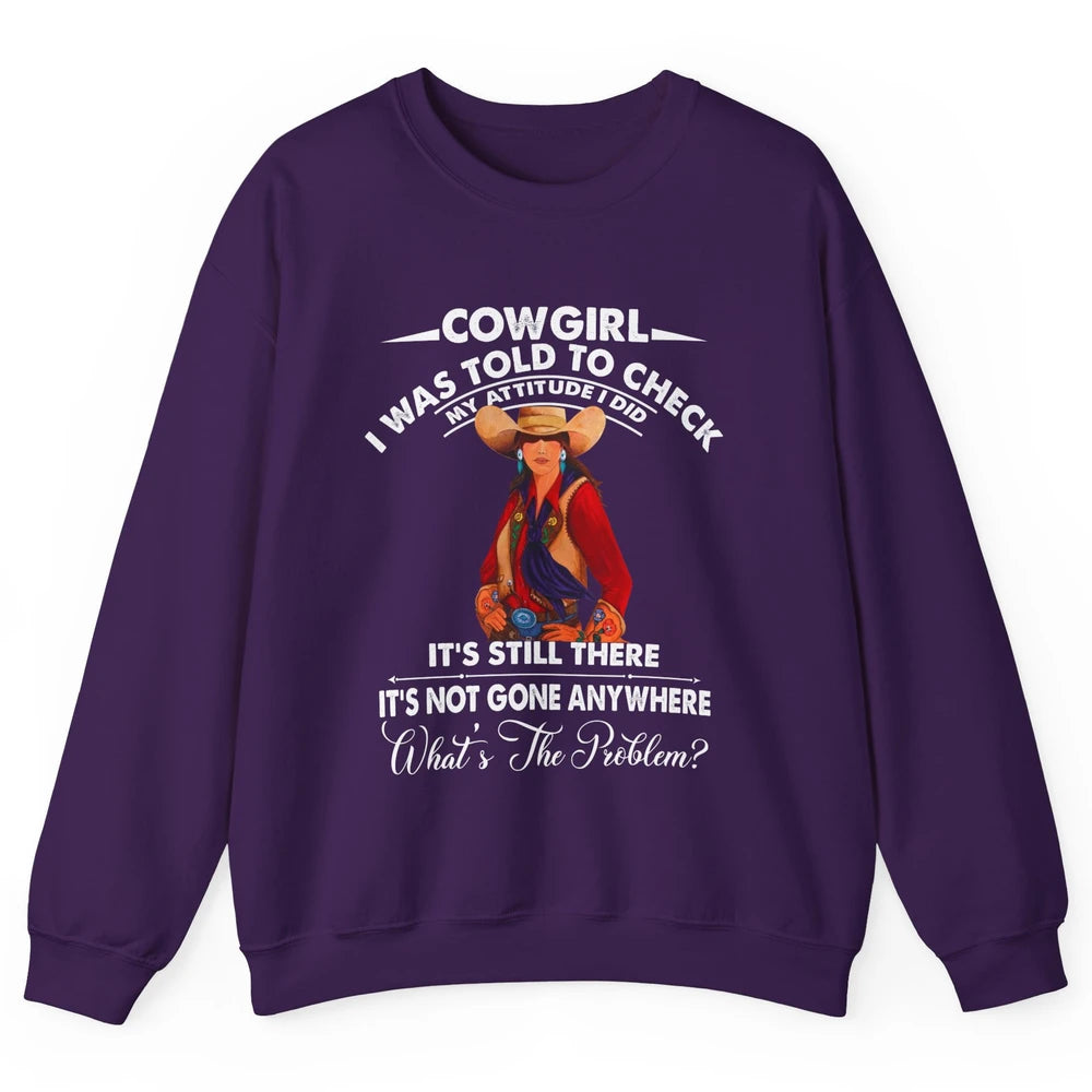 Retro Cowgirl My Attitude Still There Western Country Cowboy Unisex Crewneck Sweatshirt
