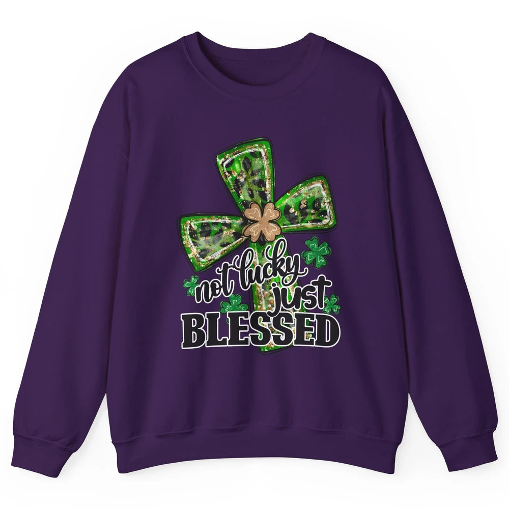 Not Lucky Just Blessed Patrick's Day Christian Faith Clovers Unisex Crewneck Sweatshirt