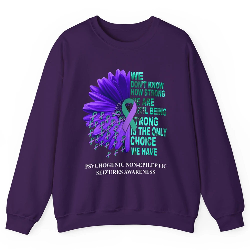 PNES Awareness We Don't Know How Strong Purple Teal Ribbon Unisex Crewneck Sweatshirt