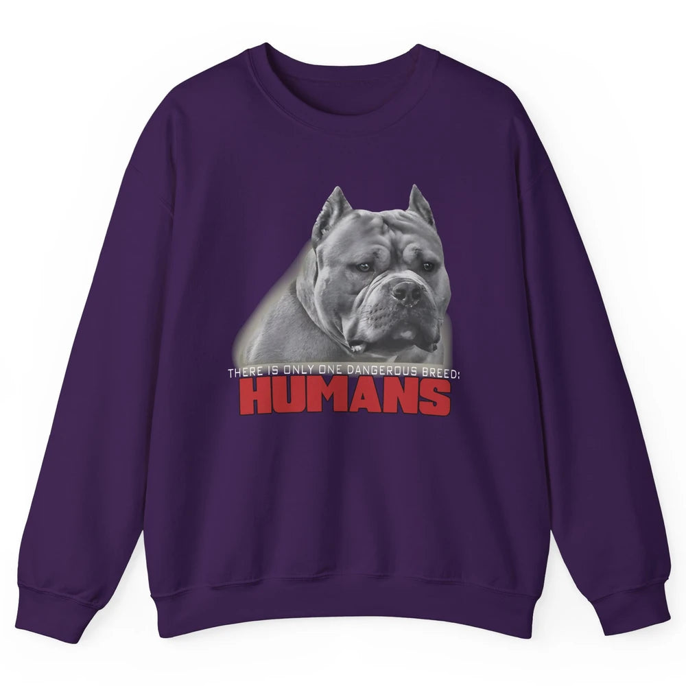 Only One Dangerous Breed Not Pitbull Bully Funny Dog Mom Pet Unisex Crewneck Sweatshirt