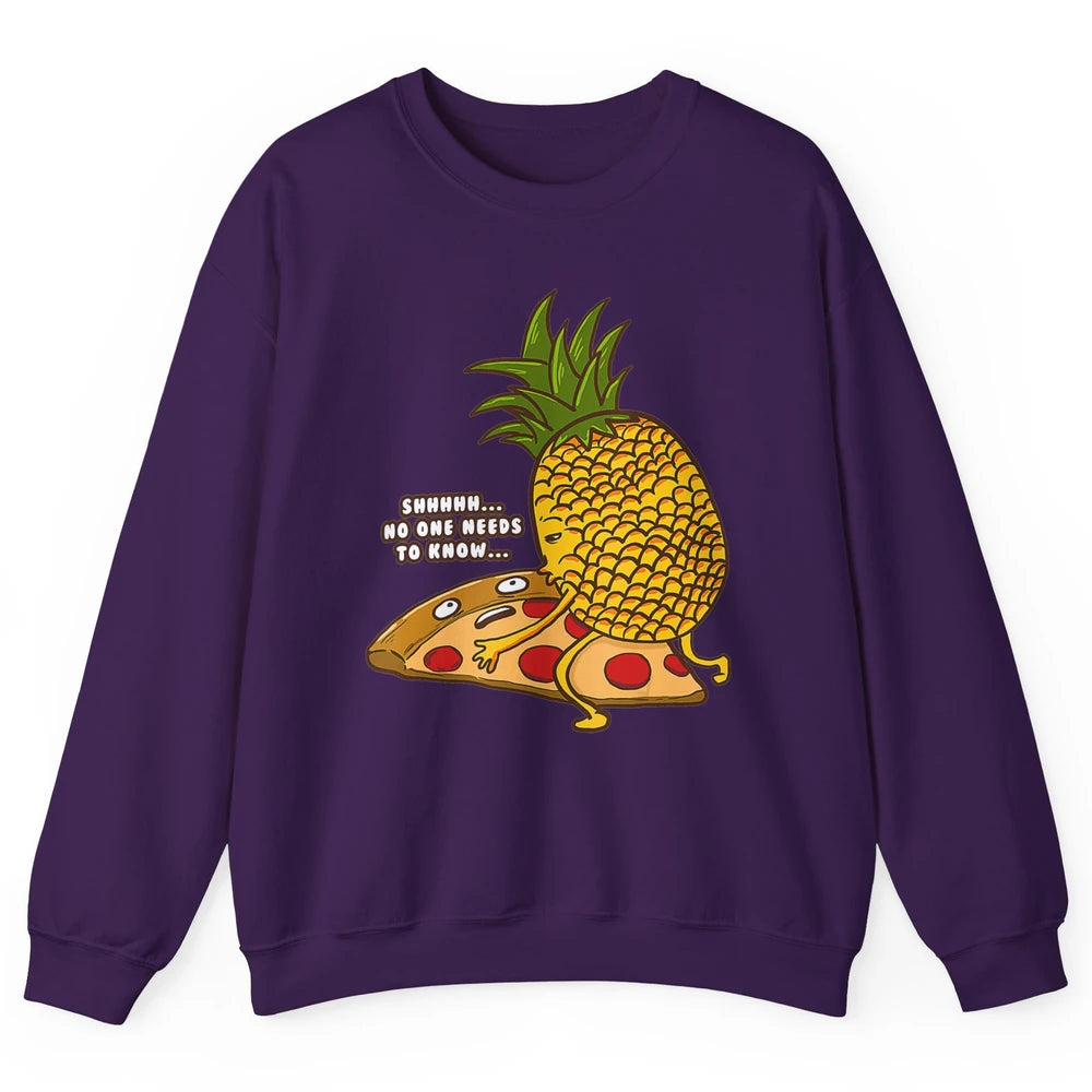 No Needs To Know Funny Pineapple Hawaiian Pizza Fast Food Unisex Crewneck Sweatshirt