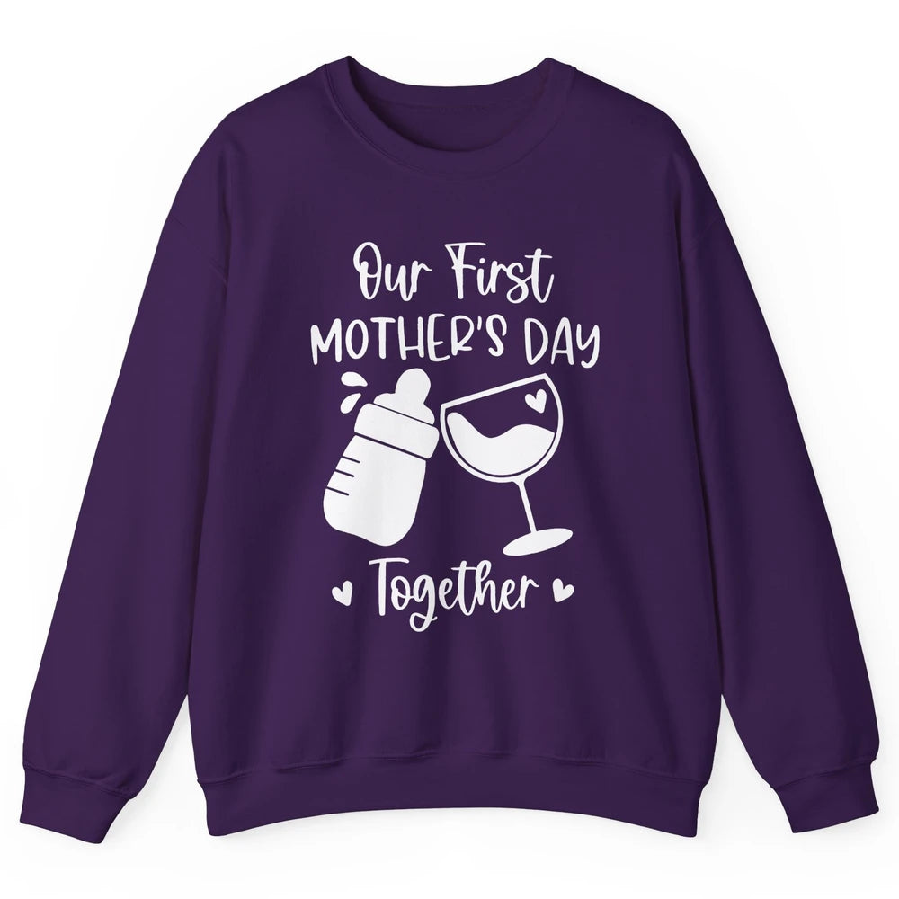 Our First Mother's Day Together Mother's Day Drinking Wine Unisex Crewneck Sweatshirt