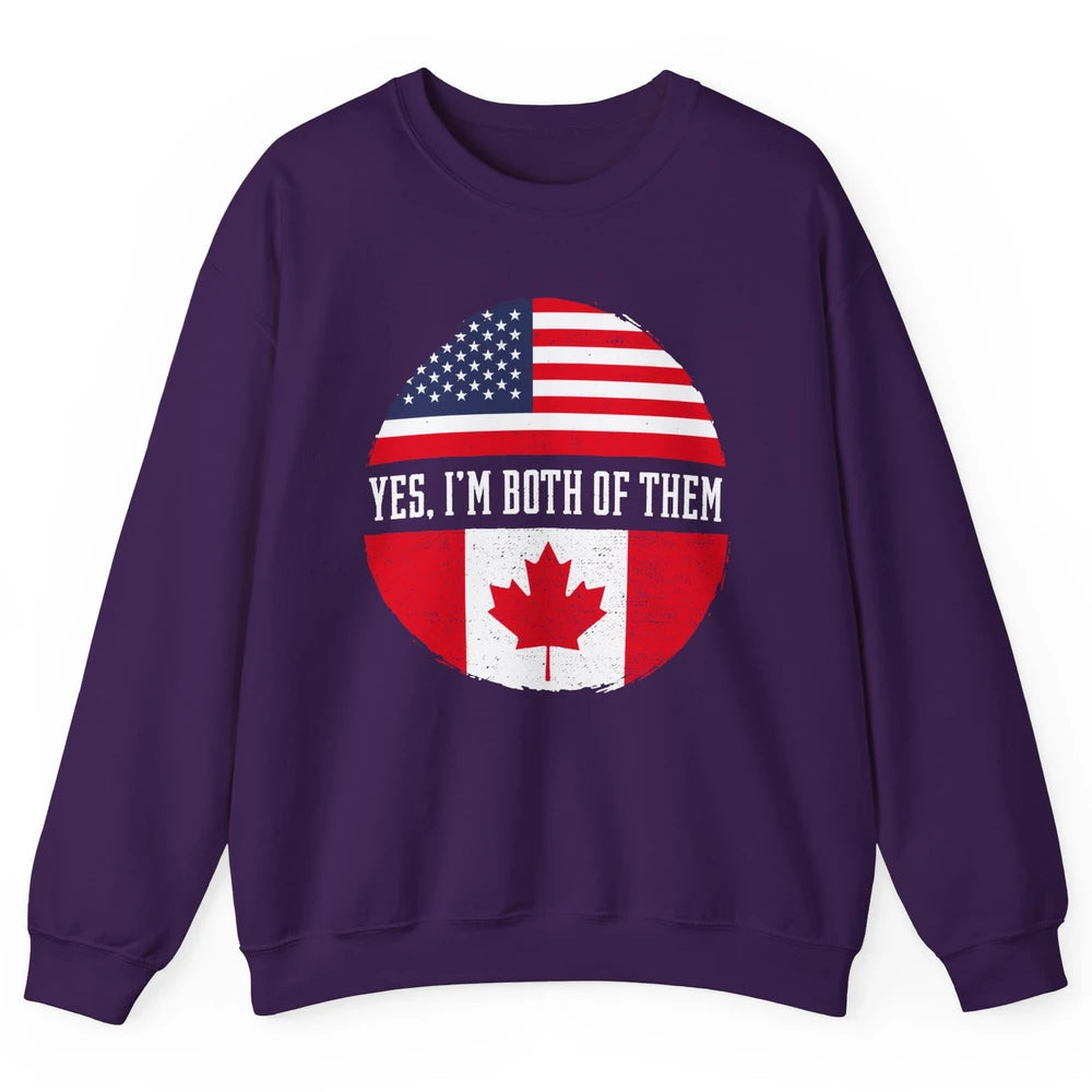 Proud American Canadian Yes I Am Both of Them Unisex Crewneck Sweatshirt