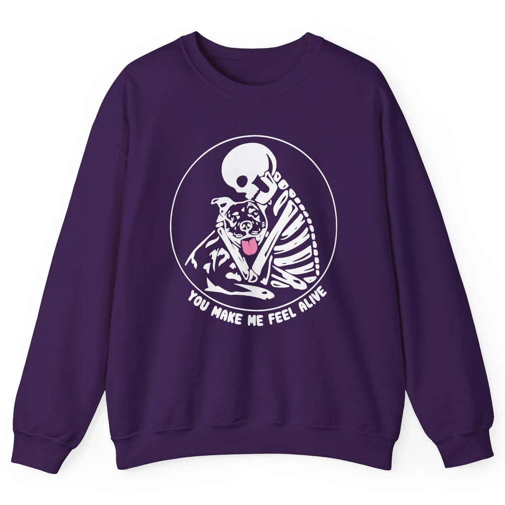 Pit Bull You Make Me Feel Alive Skeleton Pit Bull Dog Lovers Unisex Crewneck Sweatshirt