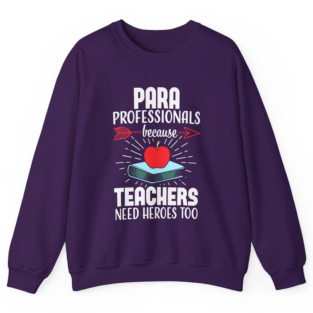 Paraprofessional Teachers Need Heroes Too Para Appreciation Unisex Crewneck Sweatshirt