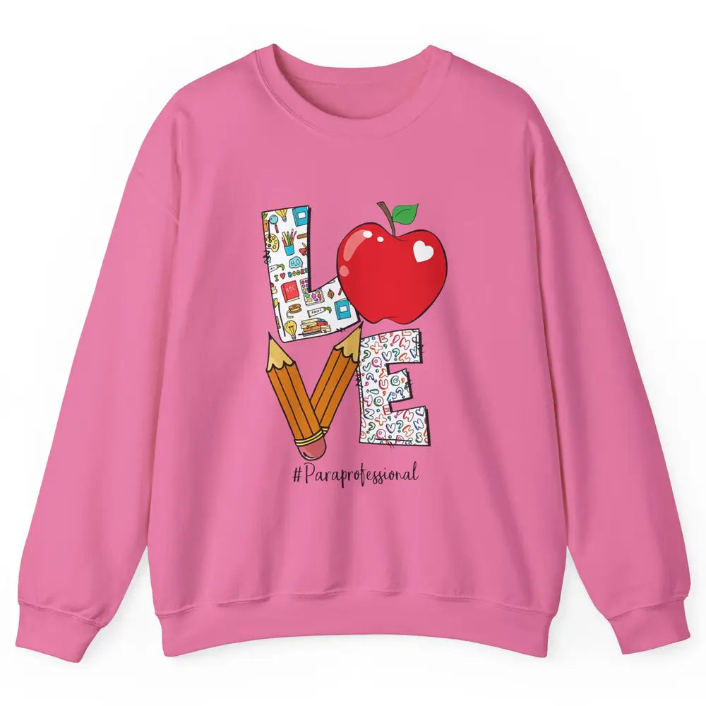 Paraprofessional Life Love Para Teacher Back To School Gift Unisex Crewneck Sweatshirt