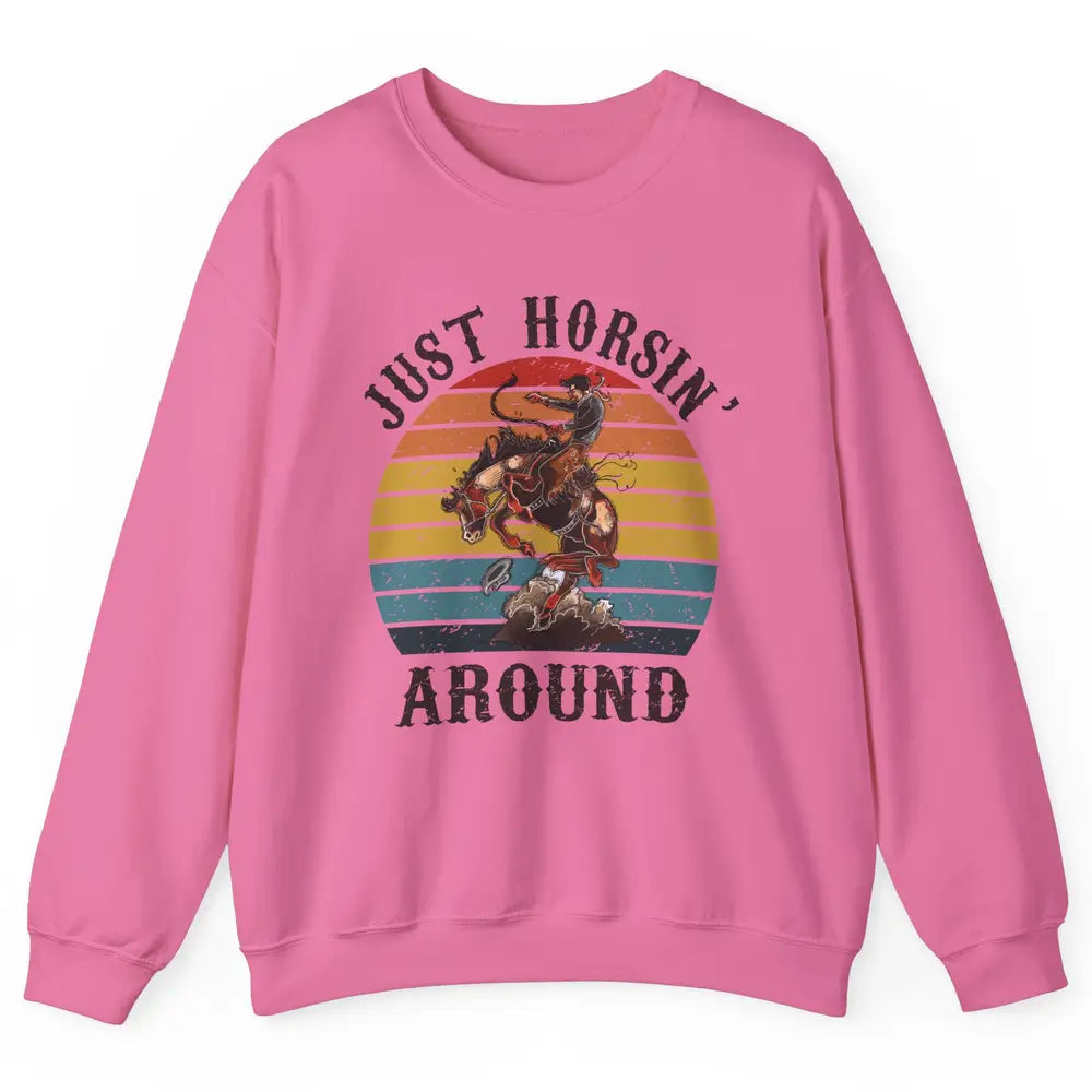 Retro Cowboy Ridin Horse Just Horsing Around Western Country Unisex Crewneck Sweatshirt
