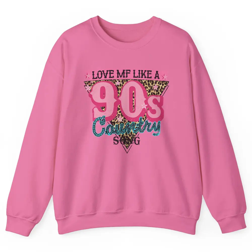 Retro Leopard Love Me Like 90s Country Song Western Cowgirl Unisex Crewneck Sweatshirt