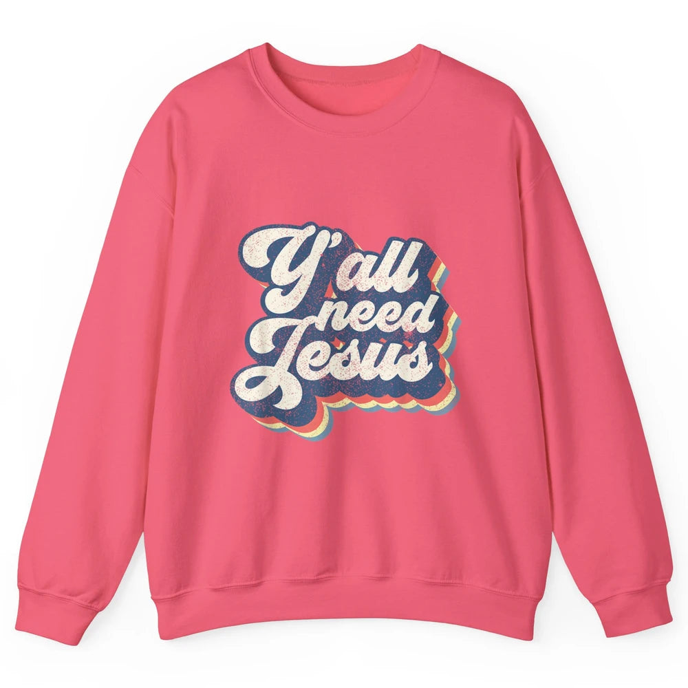 Retro 70s Groovy Y'all Need Jesus Religion Christ Bible God Unisex Crewneck Sweatshirt