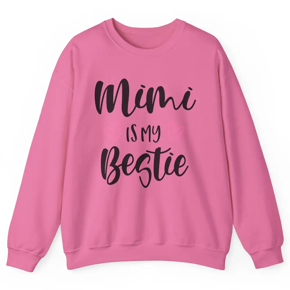 Mimi Is My Bestie Funny Grandma Mothers Day Nana Life Unisex Crewneck Sweatshirt