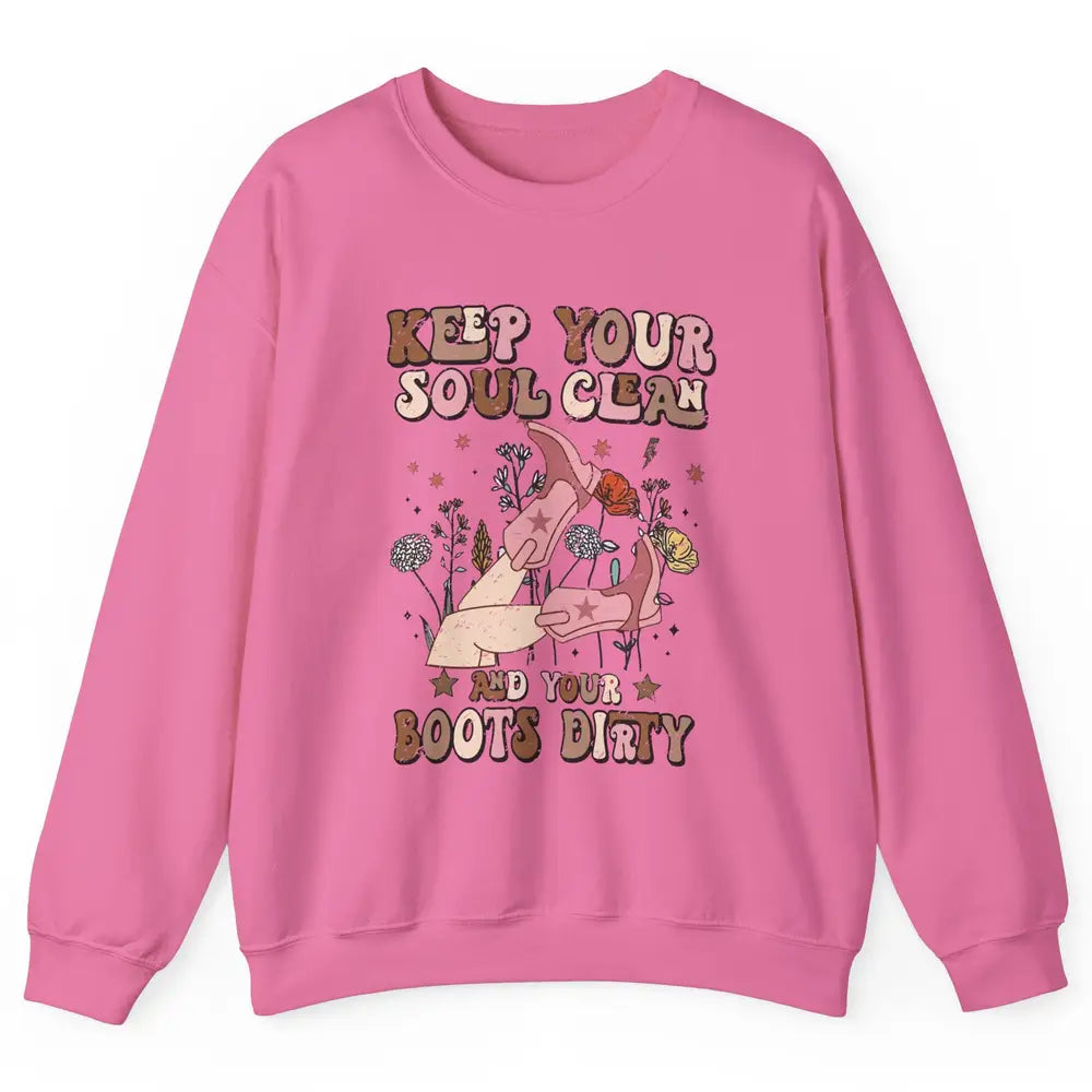 Retro Cowgirl Keep Your Soul Clean Your Boots Dirty Western Unisex Crewneck Sweatshirt