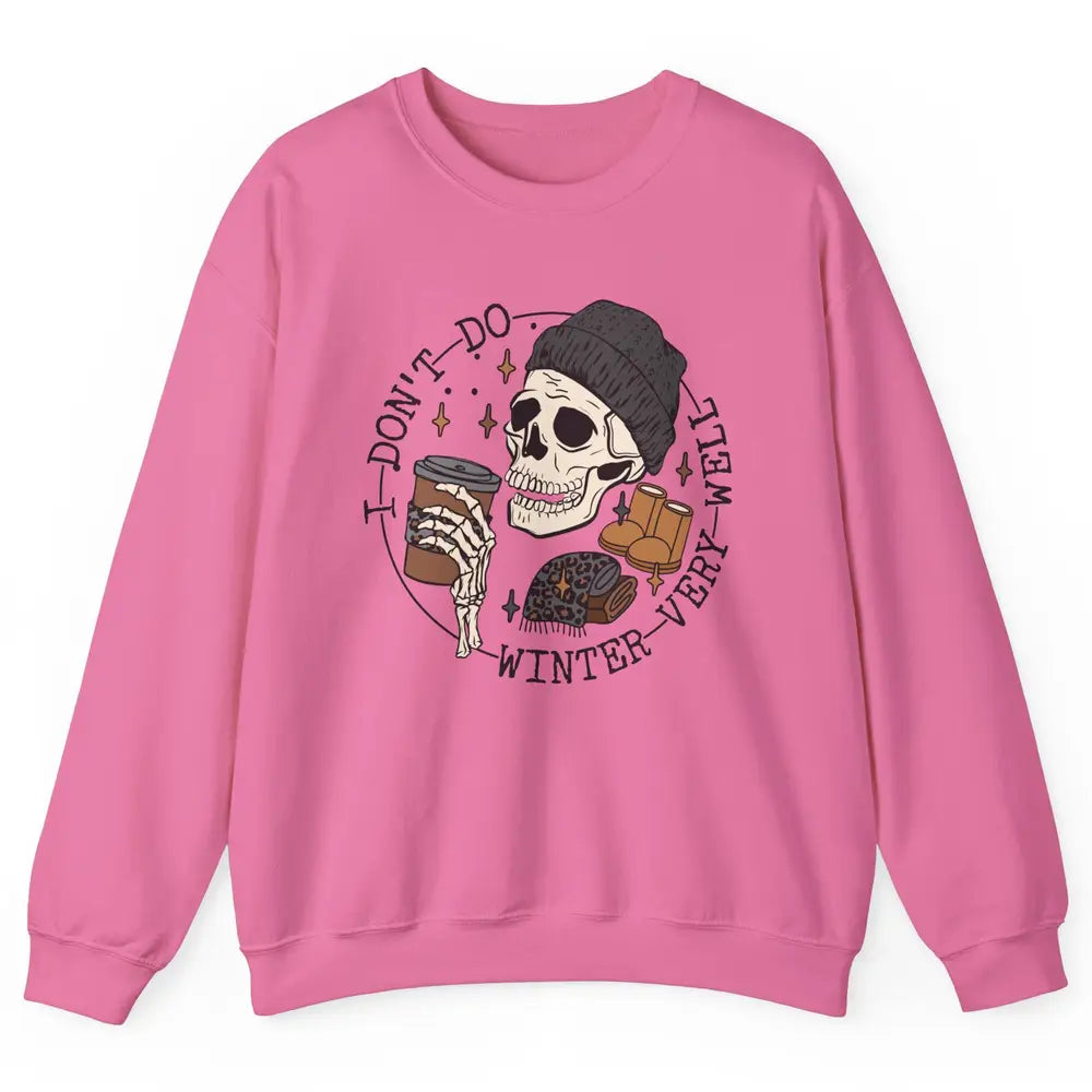 Christmas Skull Coffee I Don't Do Winter Very Well Winter Unisex Crewneck Sweatshirt