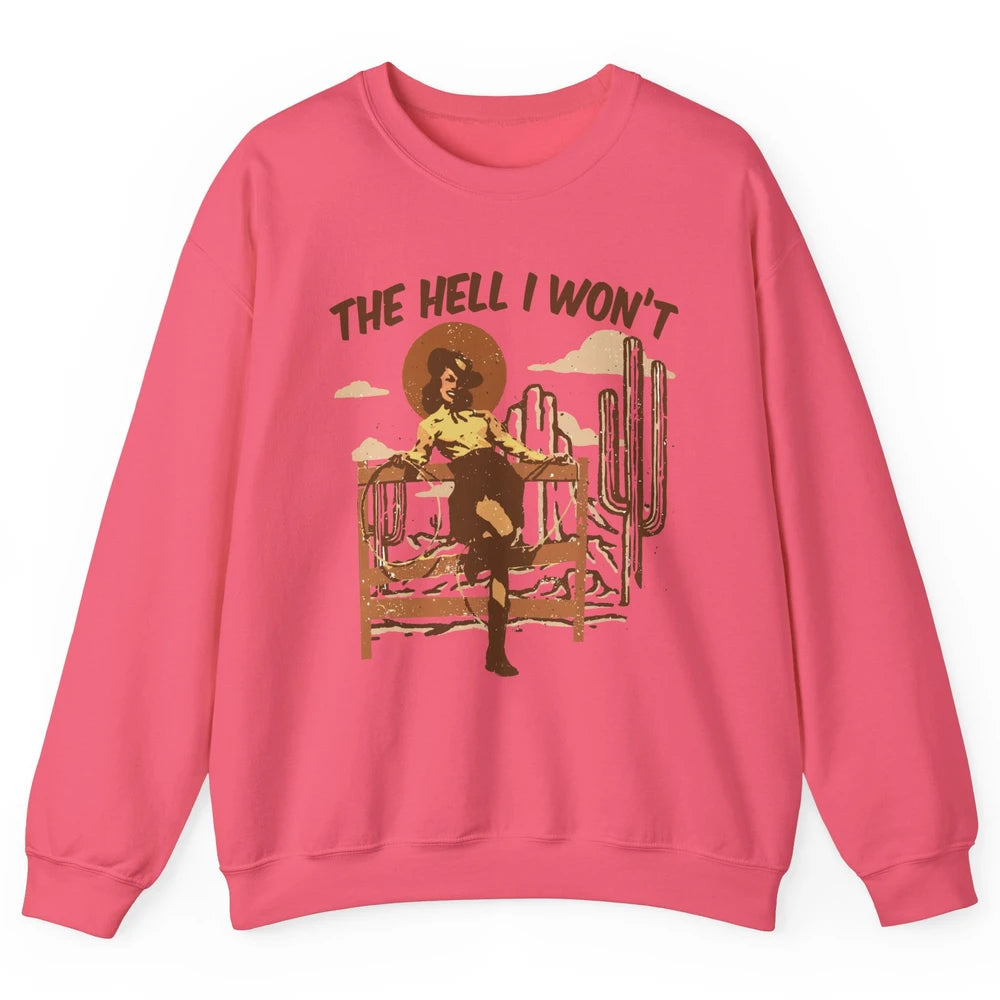 Retro Cowgirl The Hell I Won't Western Country Punchy Girls Unisex Crewneck Sweatshirt