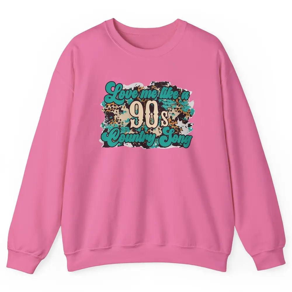Retro Leopard Love Me Like 90s Country Song Western Cowgirl Unisex Crewneck Sweatshirt