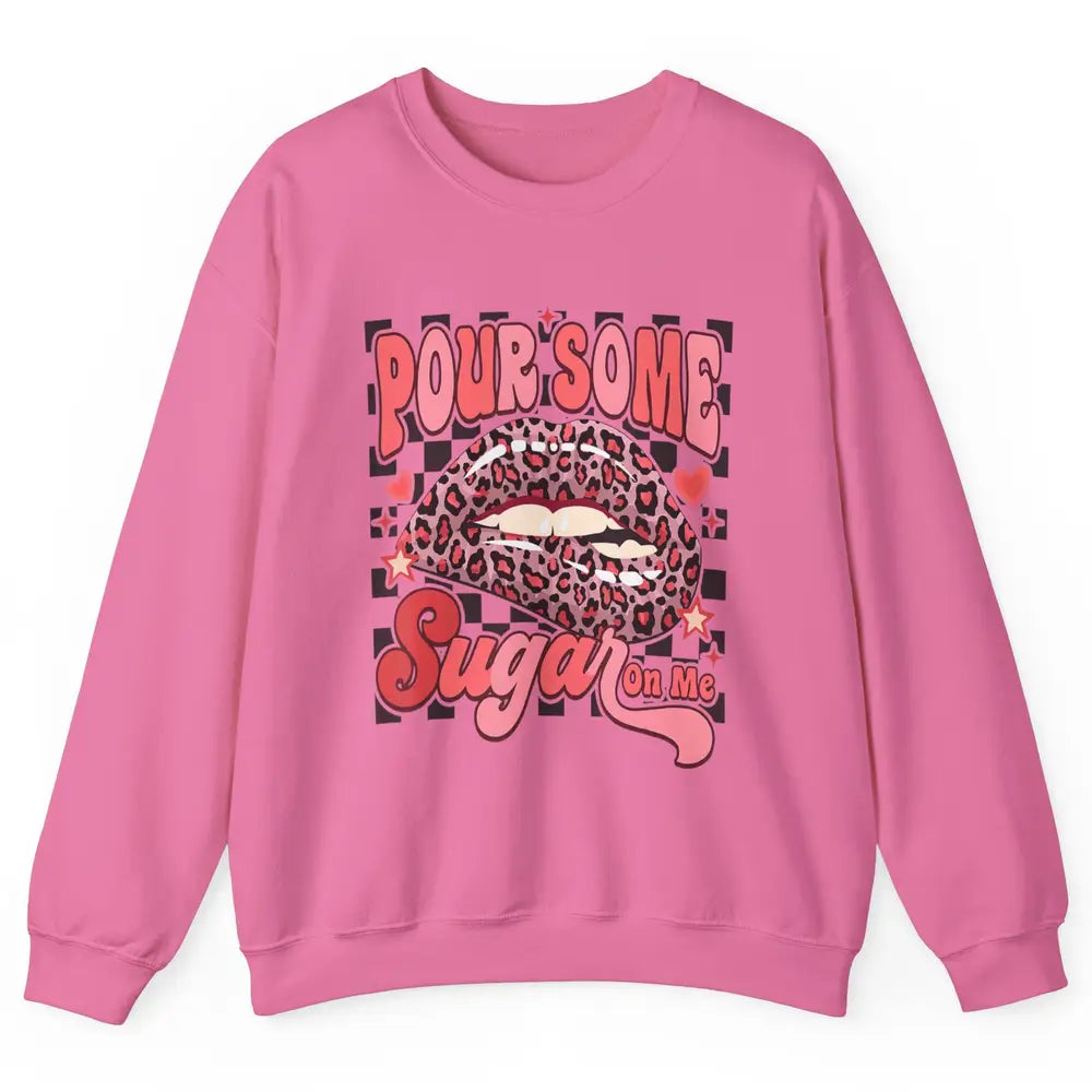 Pour Some Sugar On Me Valentines Day Sexy Lips Heart Love Unisex Crewneck Sweatshirt