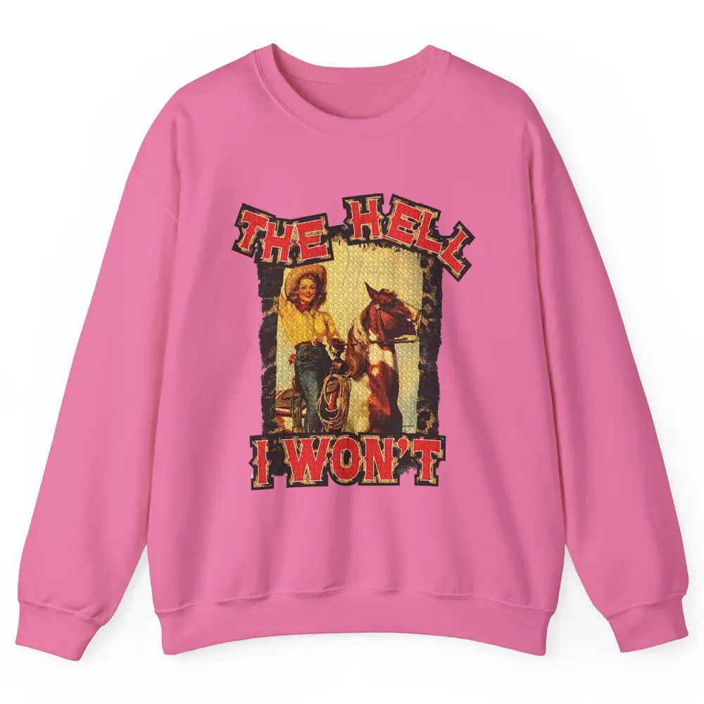 Retro Cowgirl Horsing The Hell I Won't Western Country Girls Unisex Crewneck Sweatshirt