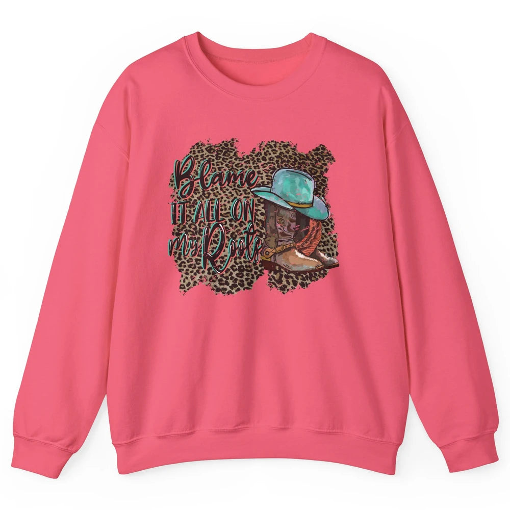 Retro Leopard Boot Blame It All On My Root Western Cowgirls Unisex Crewneck Sweatshirt