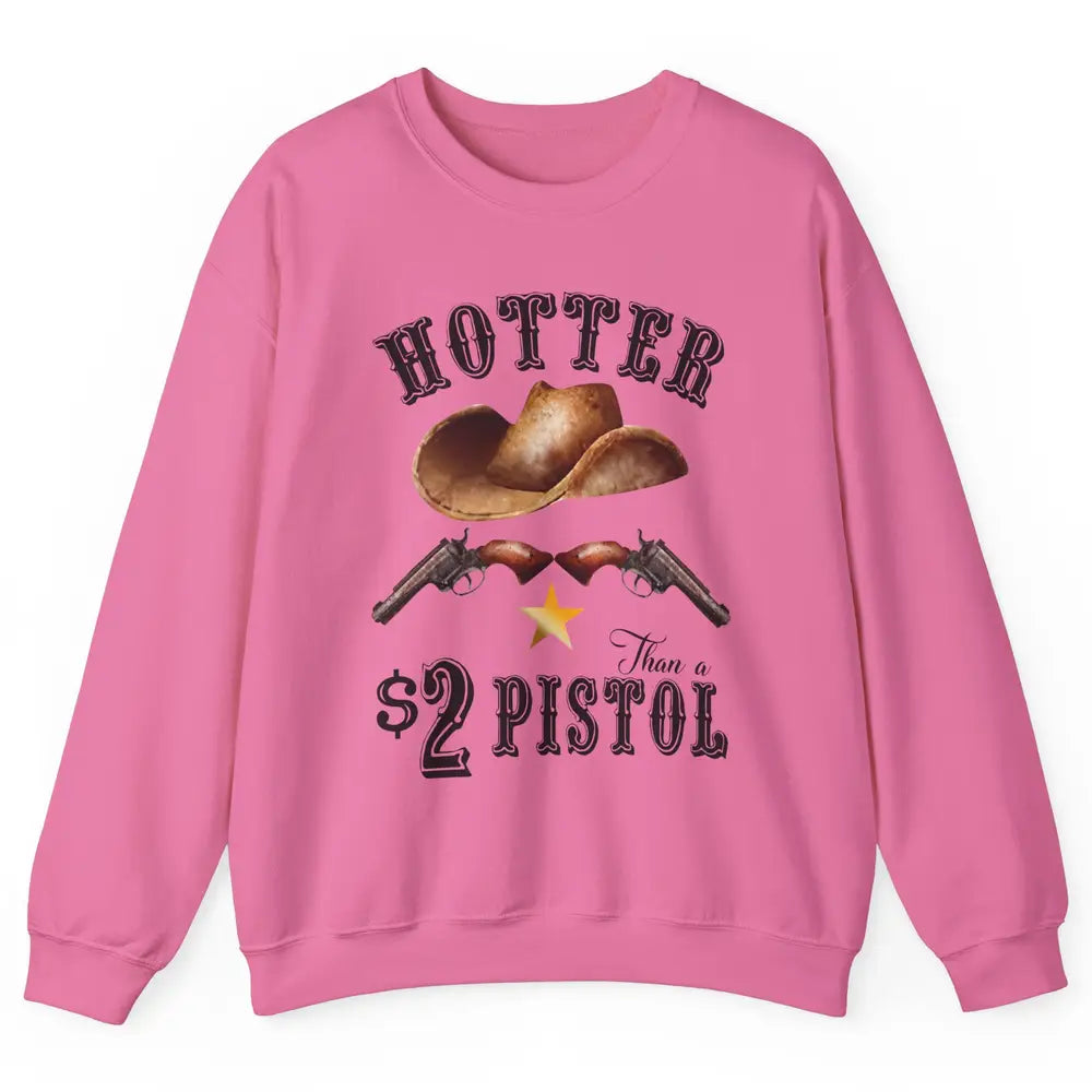 Retro Cowboy Hat Hotter Than 2 Dollar Pistol Western Country Unisex Crewneck Sweatshirt