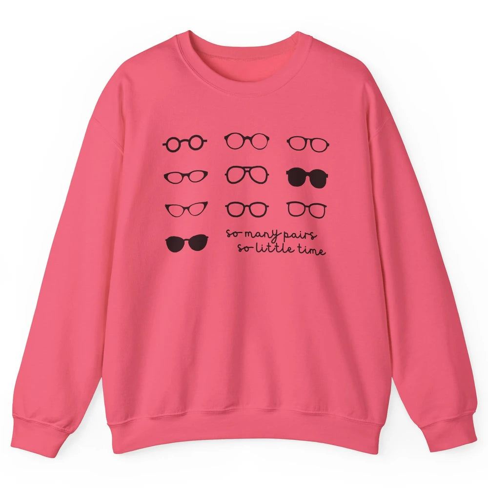 Optometry So Many Pairs Eyeglasses Optometrist Optician Life Unisex Crewneck Sweatshirt